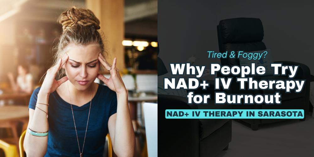 How NAD+ IV Drips Help Combat Fatigue, Burnout, and Brain Fog