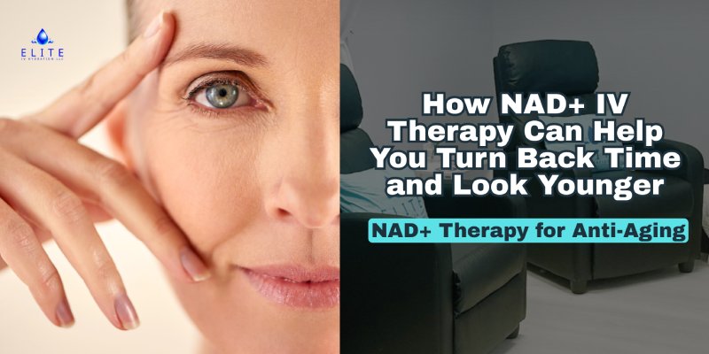How NAD+ IV Therapy Can Help You Turn Back Time and Look Younger