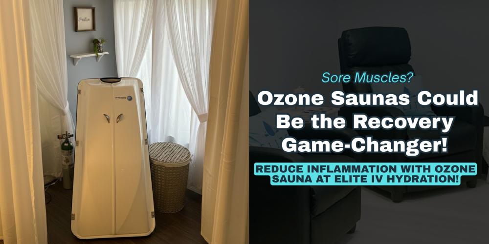 Ozone Saunas + Infusion Therapy = Your Secret Weapon for Faster Recovery!