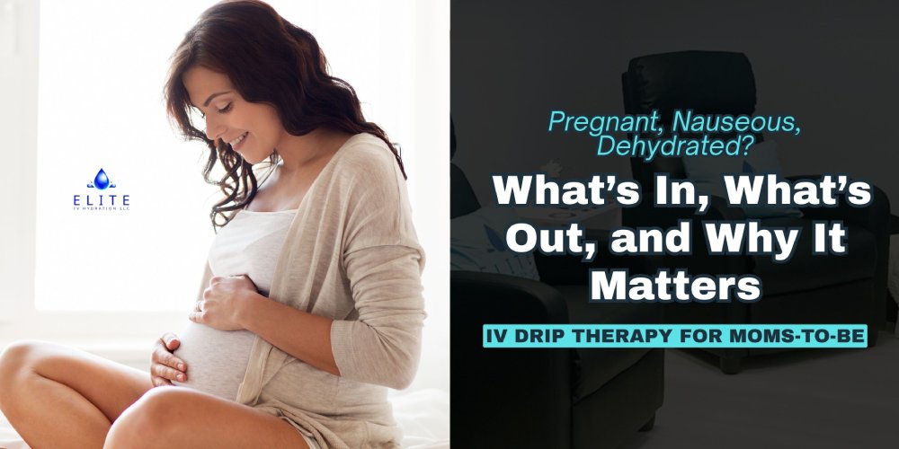 IV Drip Therapy for Moms-to-be: What’s In, What’s Out, and Why It Matters