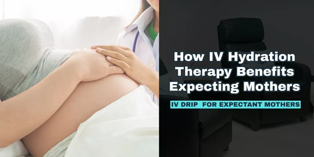 IV Drip Options for Expectant Mothers: A Healthier Pregnancy Solution