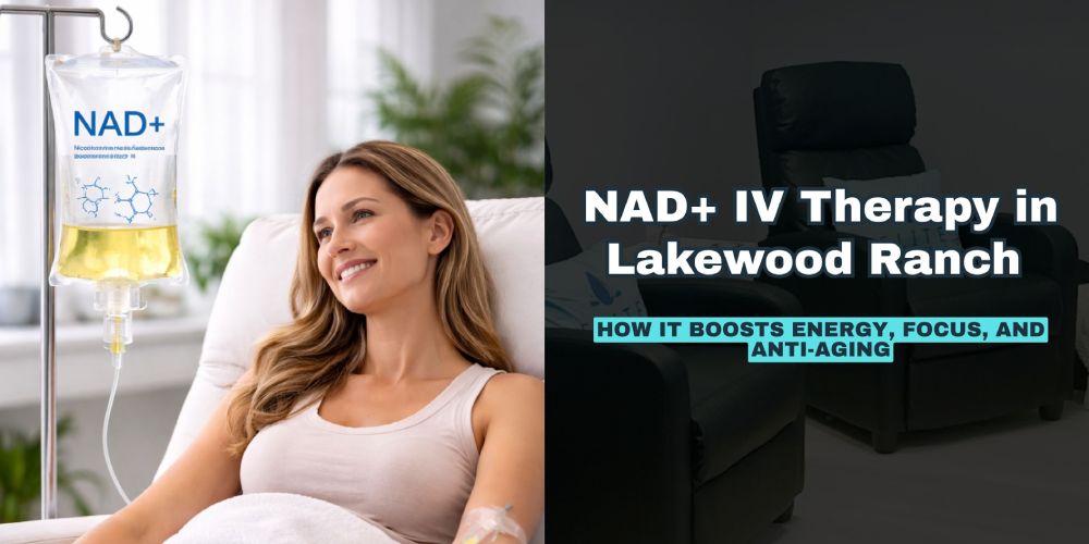 NAD+ IV Therapy in Lakewood Ranch: How It Boosts Energy, Focus, and Anti-Aging
