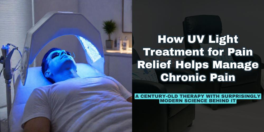 How UV Light Treatment for Pain Relief Helps Manage Chronic Pain