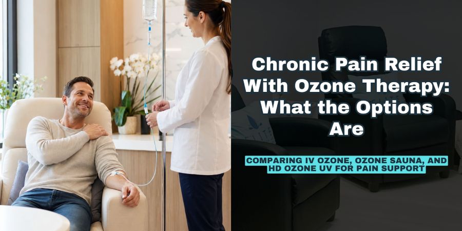 Chronic Pain Relief With Ozone Therapy: What the Options Are